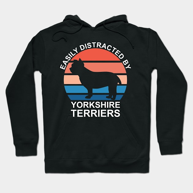 Easily Distracted By Yorkshire Terriers Hoodie by DPattonPD